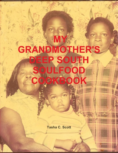 MY GRANDMOTHER'S DEEP SOUTH SOULFOOD COOKBOOK