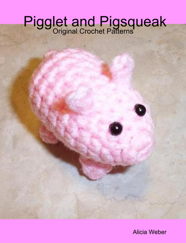 Pigglet and Pigsqueak - Original Crochet Patterns