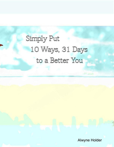 Simply Put 10 Ways 31 Days to a Better You