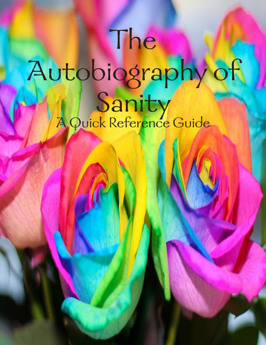 The Autobiography of Sanity: A Quick Reference Guide