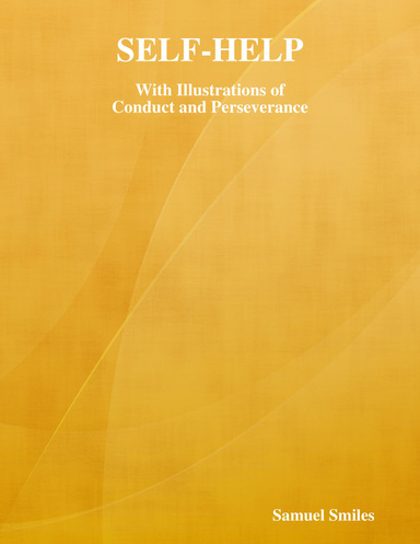 Self-Help: With Illustrations of Conduct and Perseverance