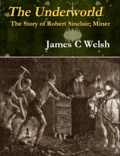 The Underworld The Story Of Robert Sinclair Miner