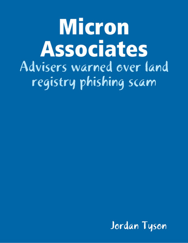 Micron Associates: Advisers warned over land registry phishing scam