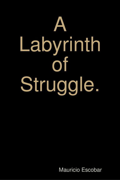 A Labyrinth of Struggle.