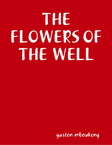 THE FLOWERS OF THE WELL