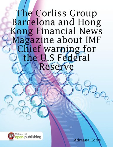 The Corliss Group Barcelona and Hong Kong Financial News Magazine about IMF Chief warning for the U.S Federal Reserve