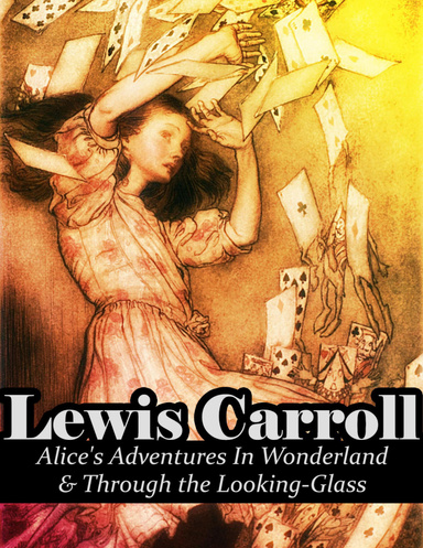 Alice's Adventures In Wonderland & Through the Looking-Glass