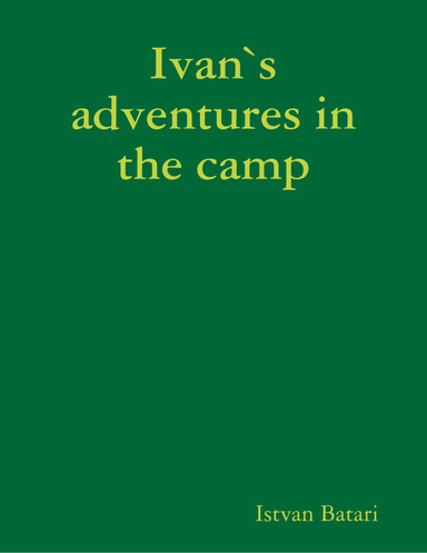 Ivan`s adventures in the camp