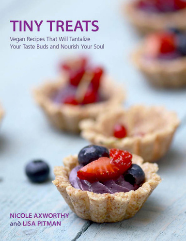 Tiny Treats: Vegan Recipes that will Tantalize Your Taste Buds and Nourish Your Soul