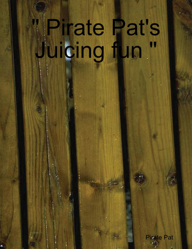 " Pirate Pats's Juicing fun "