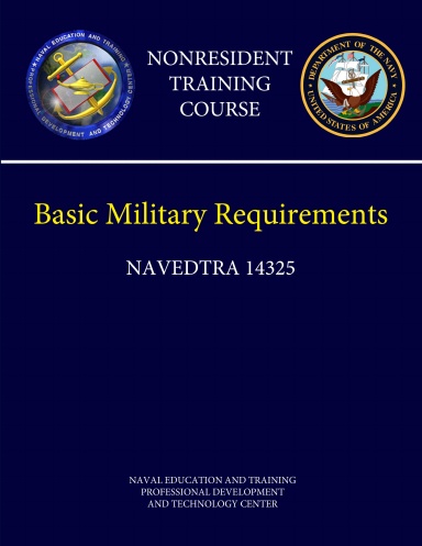 Navy Basic Military Requirements (NAVEDTRA 14325) - Nonresident Training Course