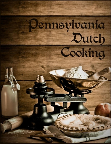 Pennsylvania Dutch Cooking (Illustrated)