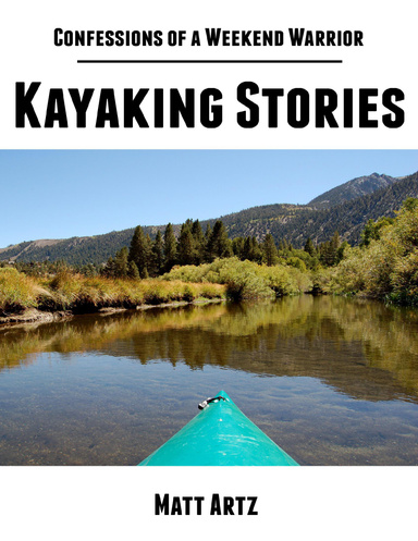 Confessions of a Weekend Warrior: Kayaking Stories