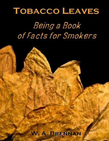 Tobacco Leaves : Being a Book of Facts for Smokers (Illustrated)
