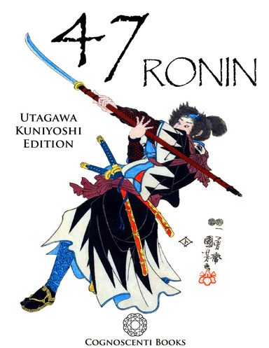 47 Ronin: Utagawa Kuniyoshi Edition