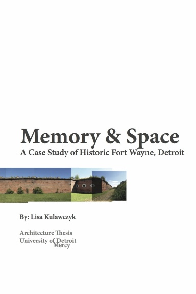 Memory & Space: A Case Study of Historic Fort Wayne, Detroit