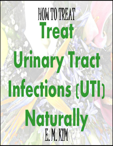 How to Treat Urinary Tract Infections (UTI) Naturally