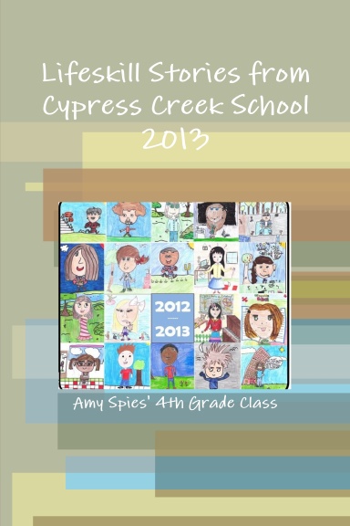 Lifeskill Stories from Cypress Creek School 2013
