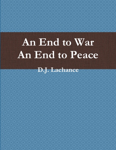 An End To War. An End To Peace.