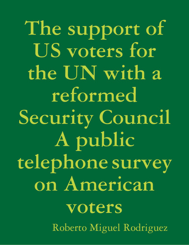 The support of US voters for the UN with a reformed Security Council A public telephone survey on American voters