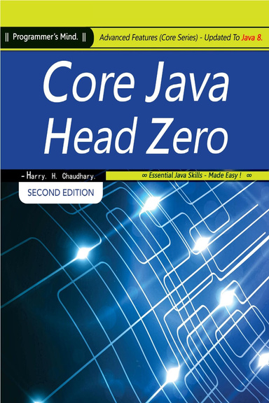 Core Java Head Zero : Advanced Features (Core Series) Updated To Java 8.