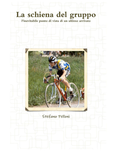 La schiena del gruppo - l'inevitabile punto di vista di un ultimo arrivato