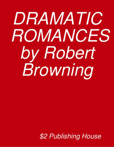DRAMATIC ROMANCES by Robert Browning