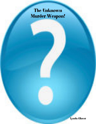The Unknown Murder Weapon!