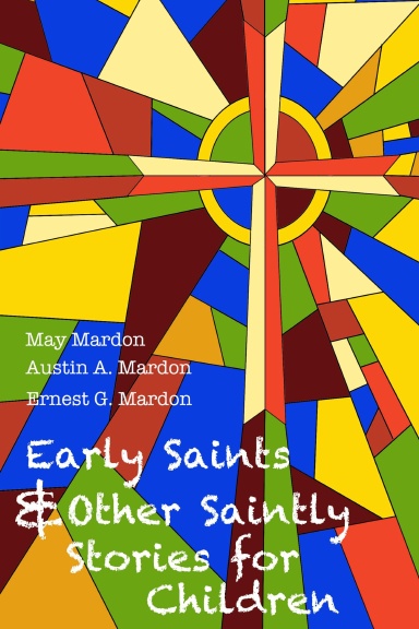 Early Saints and Other Saintly Stories for Children