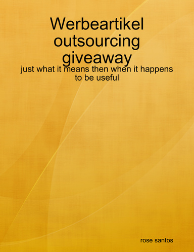 Werbeartikel outsourcing giveaway - just what it means then when it happens to be useful