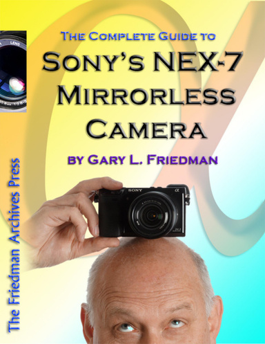 The Complete Guide to Sony's NEX-7 Mirrorless Camera