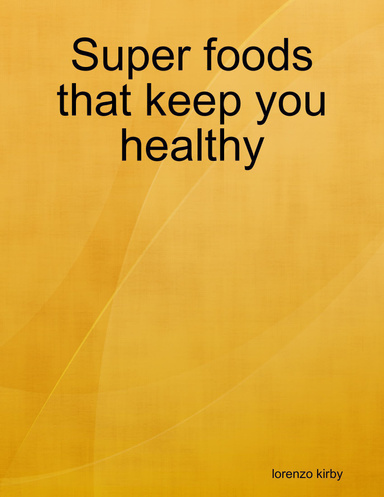 Super foods that keep you healthy