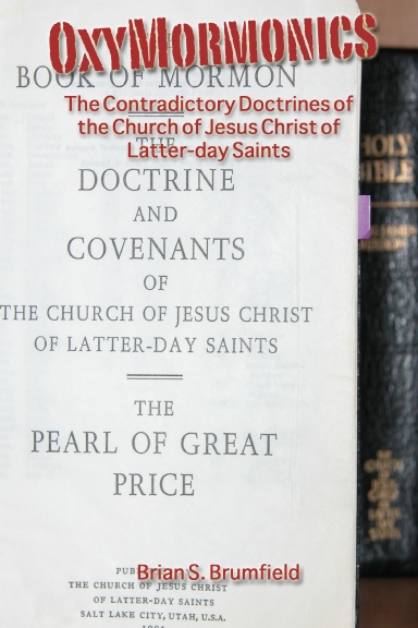 OxyMormonics - The Contradictory Doctrines of the Church of Jesus Christ of Latter-day Saints