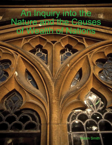 An Inquiry into the Nature and the Causes of Wealth of Nations