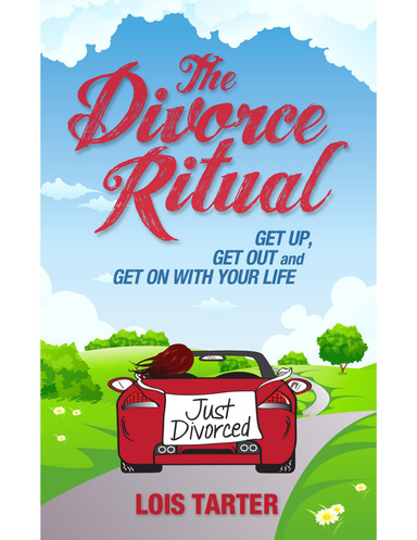 The Divorce Ritual: Get Up, Get Out, and Get On With Your Life
