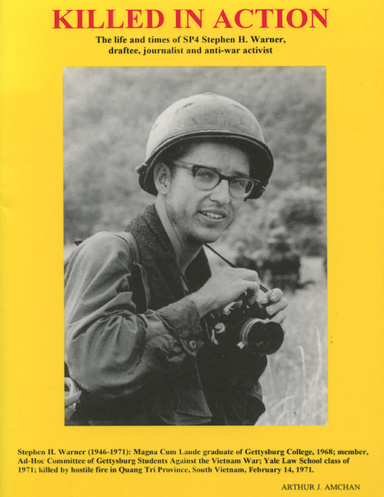 Killed In Action: The Life and Times of SP4 Stephen H. Warner, Draftee, Journalist and Anti-War Activist