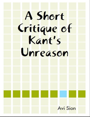 A Short Critique of Kant's Unreason