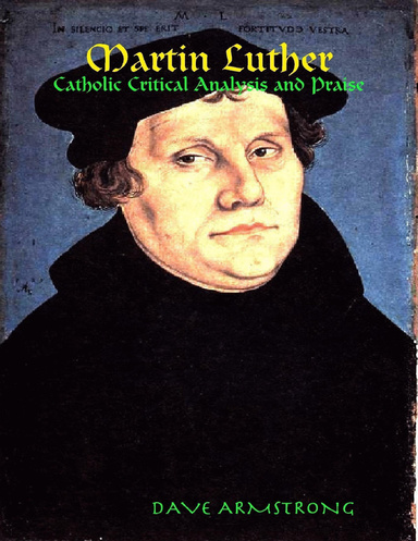 Martin Luther: Catholic Critical Analysis and Praise