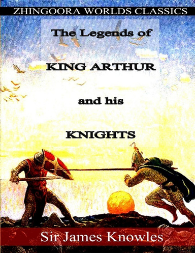 The legends of King Auther and his Knights