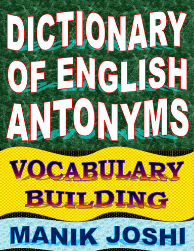 Dictionary of English Antonyms: Vocabulary Building