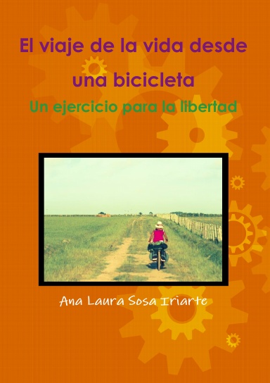 El viaje de la vida desde una bicicleta. Un ejercicio para la libertad.