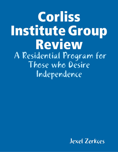 Corliss Institute Group Review: A Residential Program for Those who Desire Independence
