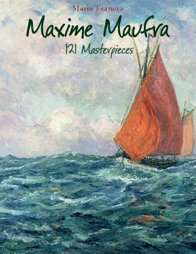 Maxime Maufra: 121 Masterpieces