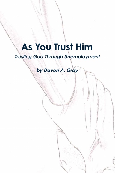 As  You Trust Him: Trusting God Through Unemployment