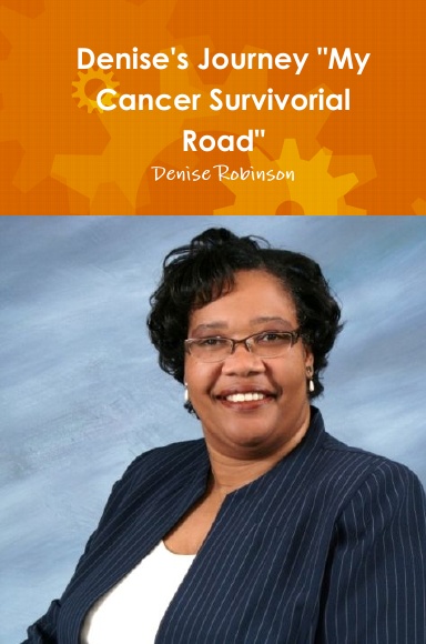 Denise's Journey "My Cancer Survivorial Road"