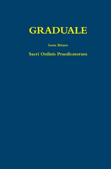 Graduale iuxta Ritum Sacri Ordinis Praedicatorum
