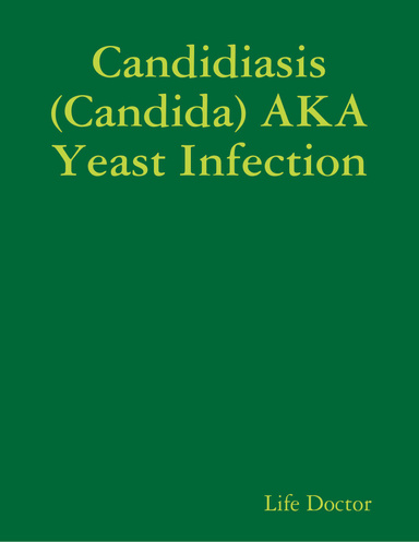 Candidiasis(Candida) AKA Yeast Infection