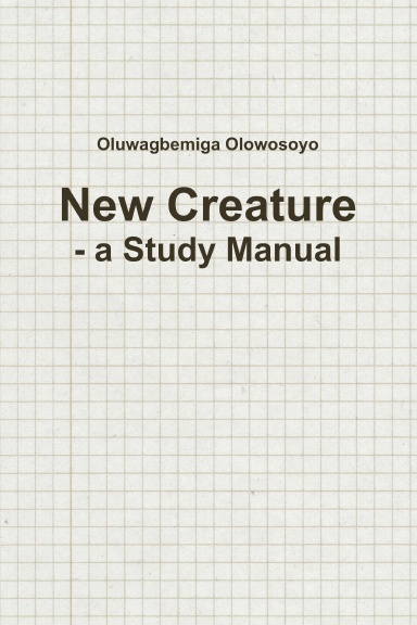 New Creature - a Study Manual