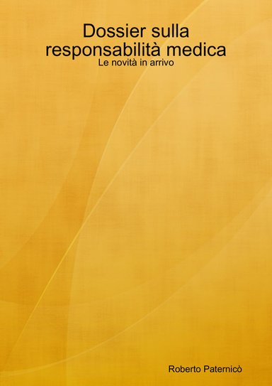 Dossier sulla responsabilità medica - Le novità in arrivo