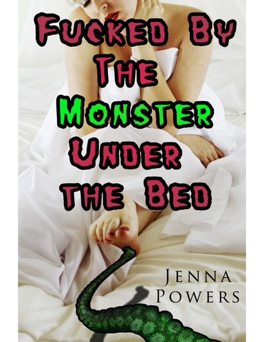 Fucked by the Monster Under the Bed (Monster Sex)